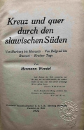 Wendel Hermann: Kreuz und quer durch den slawischen Süden. Von Marburg bis Monastir - Von Belgrad bis Buccari - Krainer Tage